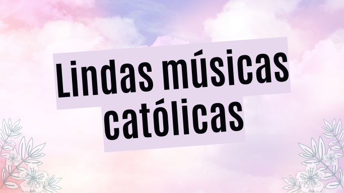 Lindas músicas católicas