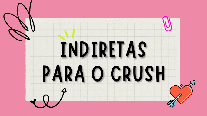 Indiretas para o crush