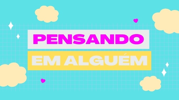 Pensando em alguém