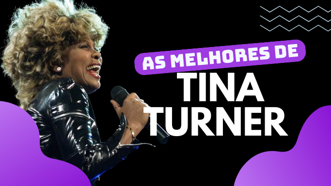 As melhores músicas de Tina Turner