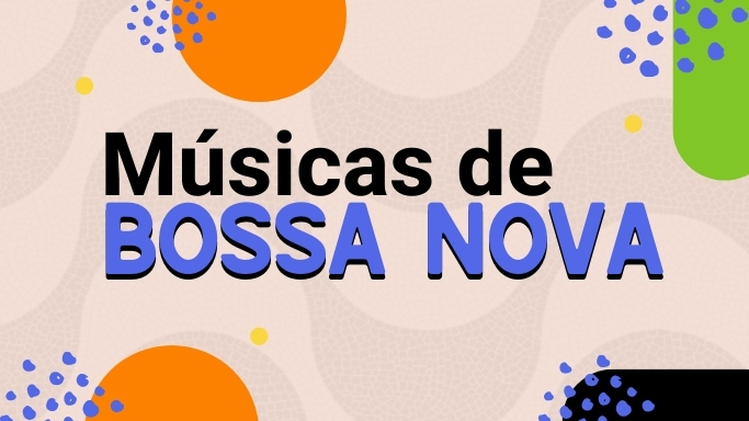 Músicas de Bossa Nova