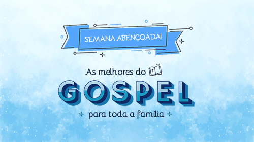 Semana abençoada - Gospel para toda a família