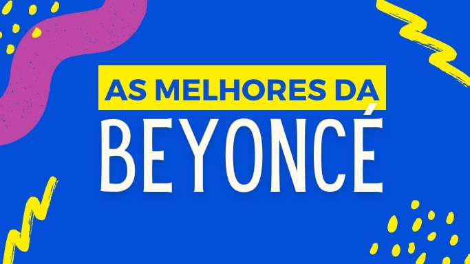 As melhores músicas da Beyoncé