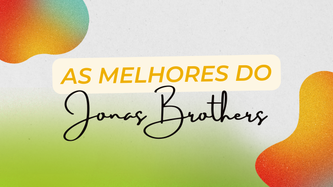 As melhores do Jonas Brothers