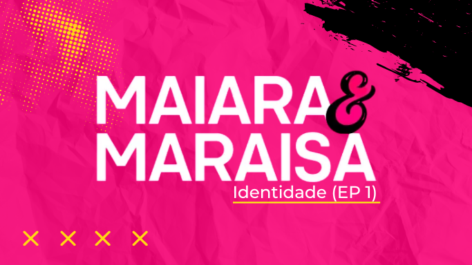 Maiara e Maraisa - Identidade (EP 1)