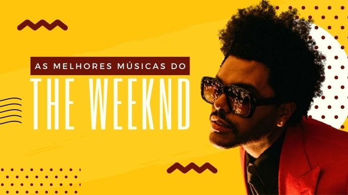 As melhores músicas do The Weeknd