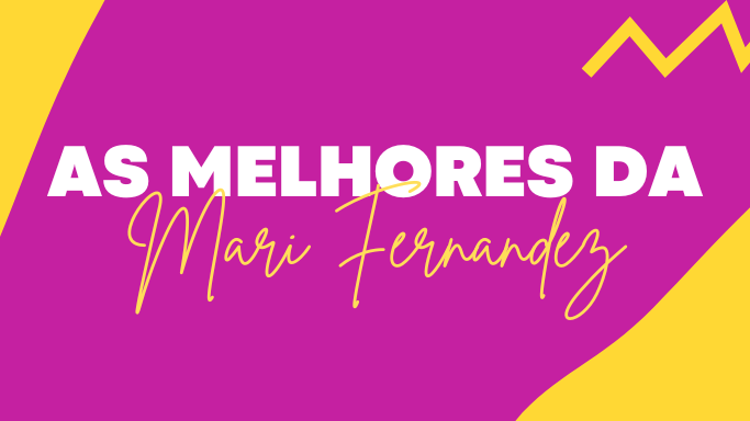 As melhores da Mari Fernandez