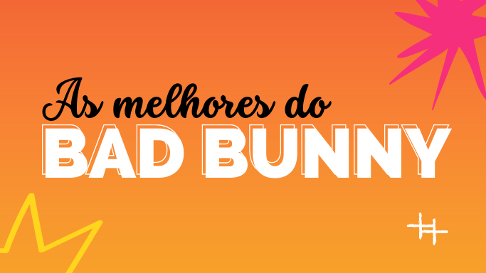 As melhores músicas do Bad Bunny