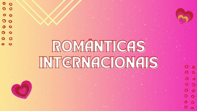 Românticas internacionais