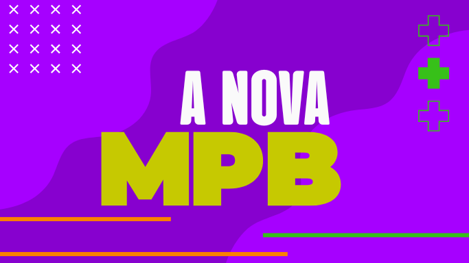A Nova MPB